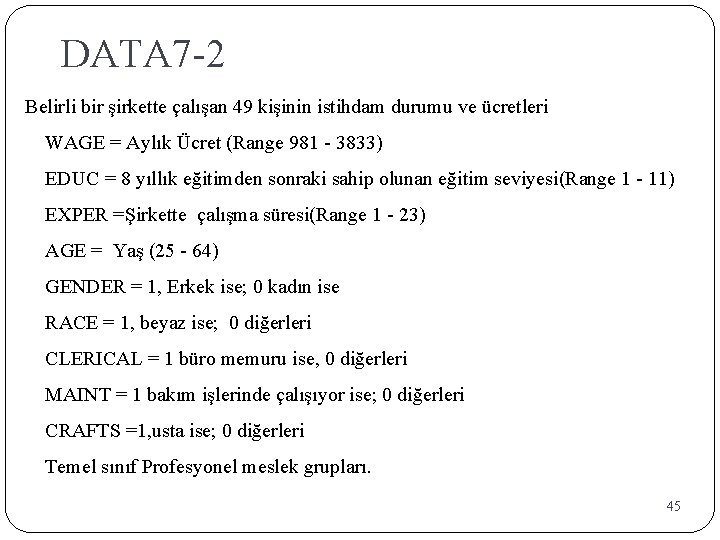 DATA 7 -2 Belirli bir şirkette çalışan 49 kişinin istihdam durumu ve ücretleri WAGE