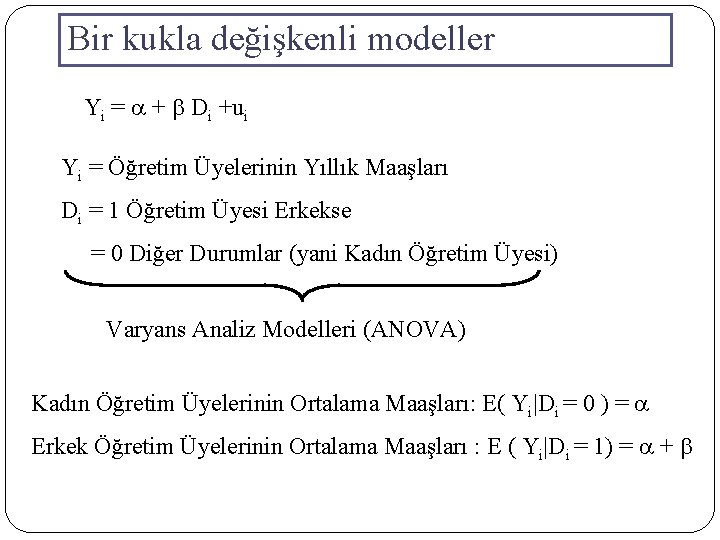 Bir kukla değişkenli modeller Yi = a + b Di +ui Yi = Öğretim