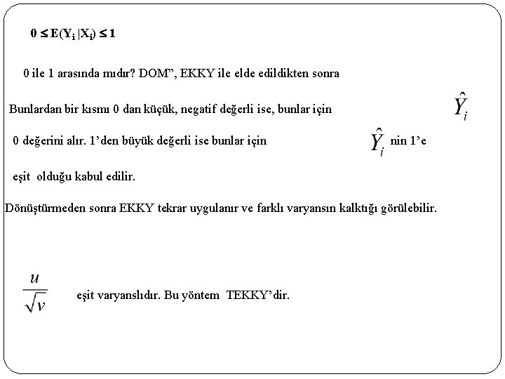 0 E(Yi |Xi) 1 0 ile 1 arasında mıdır? DOM”, EKKY ile elde edildikten