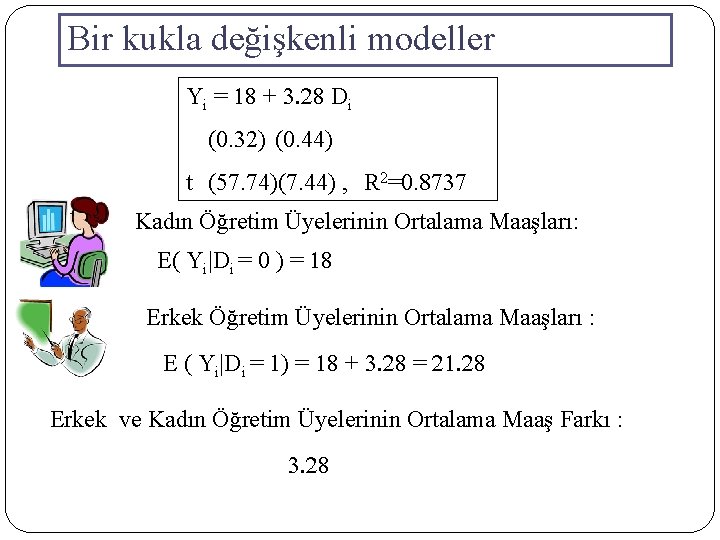 Bir kukla değişkenli modeller Yi = 18 + 3. 28 Di (0. 32) (0. Bir kukla değişkenli modeller Yi = 18 + 3. 28 Di (0. 32) (0.