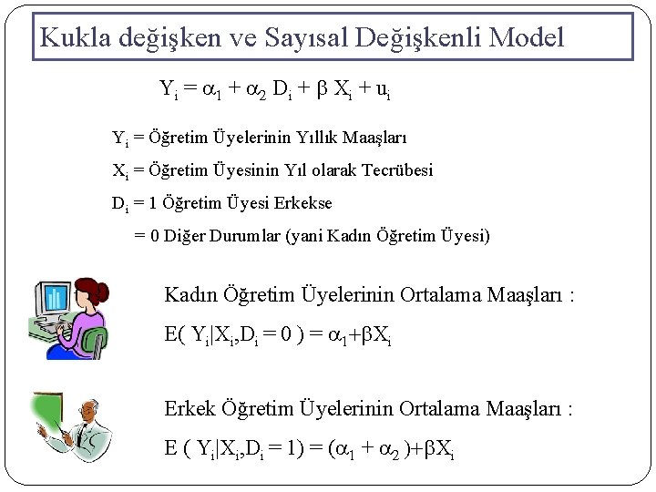 Kukla değişken ve Sayısal Değişkenli Model Yi = a 1 + a 2 Di