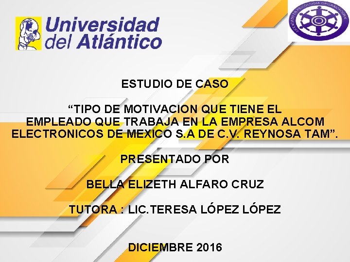 ESTUDIO DE CASO “TIPO DE MOTIVACION QUE TIENE EL EMPLEADO QUE TRABAJA EN LA
