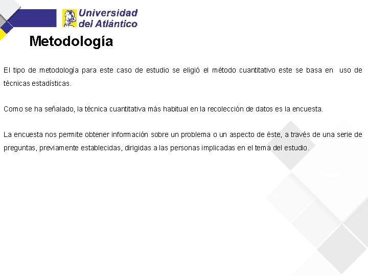 Metodología El tipo de metodología para este caso de estudio se eligió el método