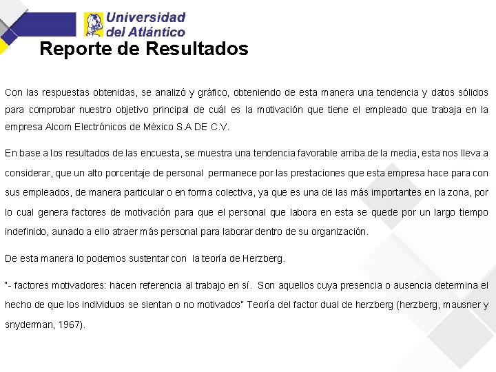 Reporte de Resultados Con las respuestas obtenidas, se analizó y gráfico, obteniendo de esta