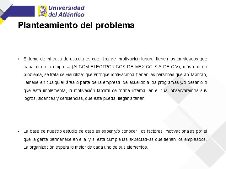 Planteamiento del problema • El tema de mi caso de estudio es que tipo