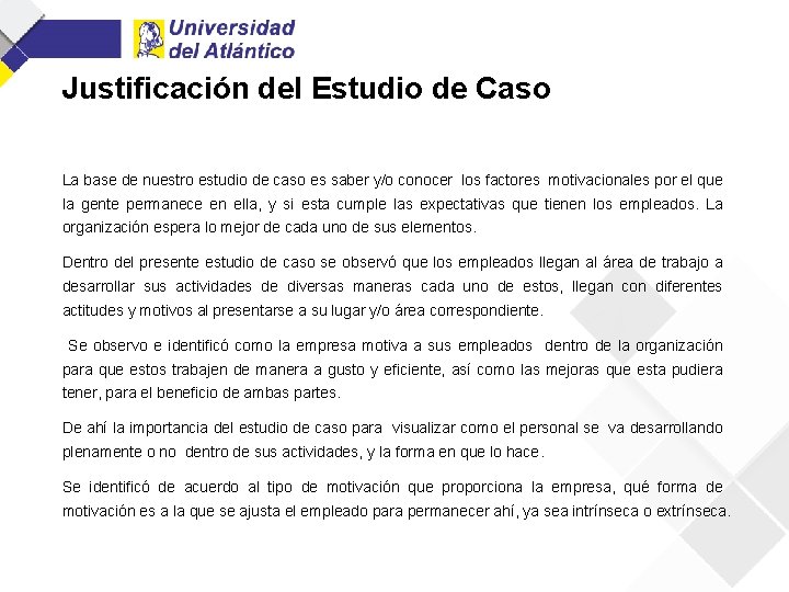 Justificación del Estudio de Caso La base de nuestro estudio de caso es saber
