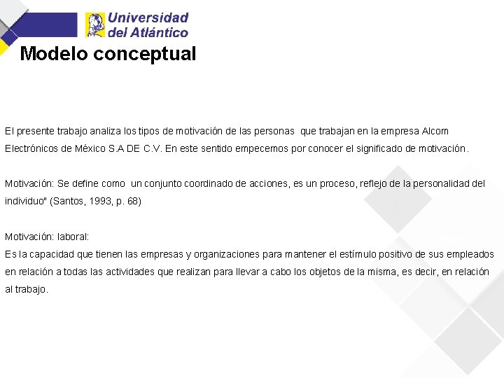 Modelo conceptual El presente trabajo analiza los tipos de motivación de las personas que