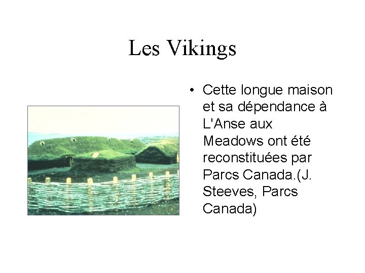 Les Vikings • Cette longue maison et sa dépendance à L'Anse aux Meadows ont Les Vikings • Cette longue maison et sa dépendance à L'Anse aux Meadows ont