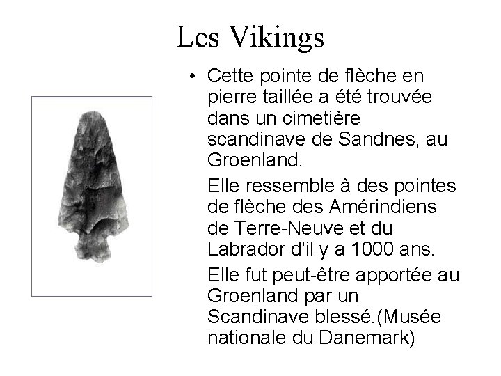 Les Vikings • Cette pointe de flèche en pierre taillée a été trouvée dans Les Vikings • Cette pointe de flèche en pierre taillée a été trouvée dans