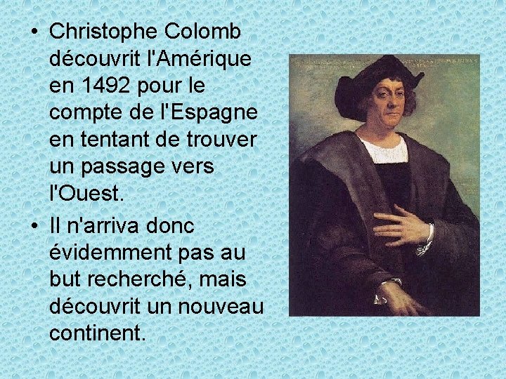 • Christophe Colomb découvrit l'Amérique en 1492 pour le compte de l'Espagne en • Christophe Colomb découvrit l'Amérique en 1492 pour le compte de l'Espagne en