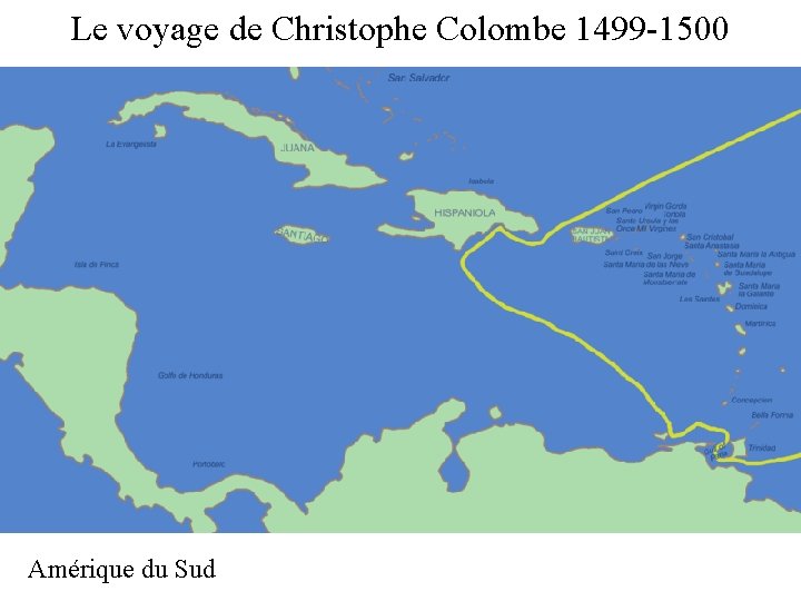 Le voyage de Christophe Colombe 1499 -1500 Amérique du Sud Le voyage de Christophe Colombe 1499 -1500 Amérique du Sud