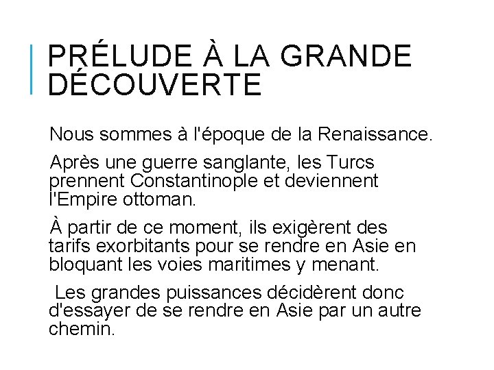 PRÉLUDE À LA GRANDE DÉCOUVERTE Nous sommes à l'époque de la Renaissance. Après une PRÉLUDE À LA GRANDE DÉCOUVERTE Nous sommes à l'époque de la Renaissance. Après une