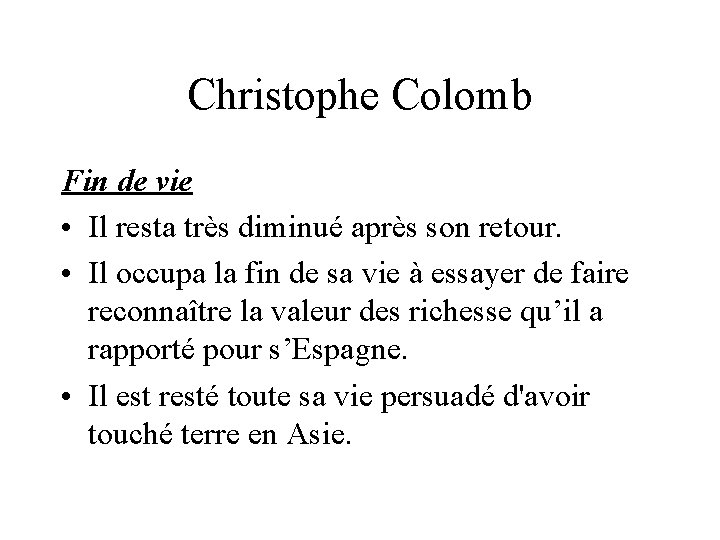 Christophe Colomb Fin de vie • Il resta très diminué après son retour. • Christophe Colomb Fin de vie • Il resta très diminué après son retour. •