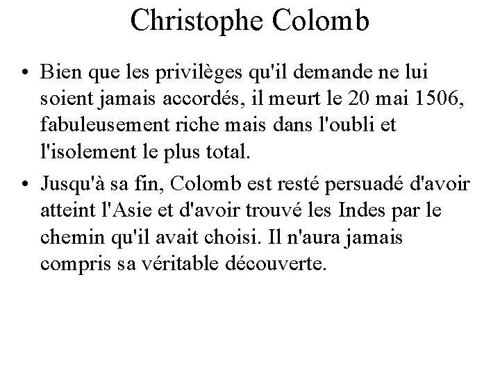 Christophe Colomb • Bien que les privilèges qu'il demande ne lui soient jamais accordés, Christophe Colomb • Bien que les privilèges qu'il demande ne lui soient jamais accordés,