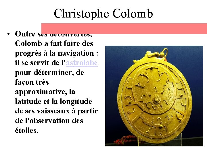 Christophe Colomb • Outre ses découvertes, Colomb a fait faire des progrès à la Christophe Colomb • Outre ses découvertes, Colomb a fait faire des progrès à la
