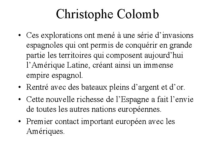 Christophe Colomb • Ces explorations ont mené à une série d’invasions espagnoles qui ont Christophe Colomb • Ces explorations ont mené à une série d’invasions espagnoles qui ont
