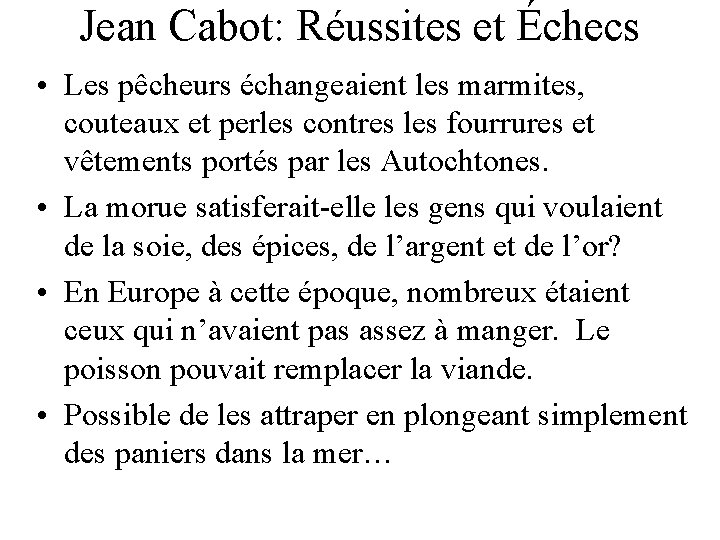 Jean Cabot: Réussites et Échecs • Les pêcheurs échangeaient les marmites, couteaux et perles Jean Cabot: Réussites et Échecs • Les pêcheurs échangeaient les marmites, couteaux et perles