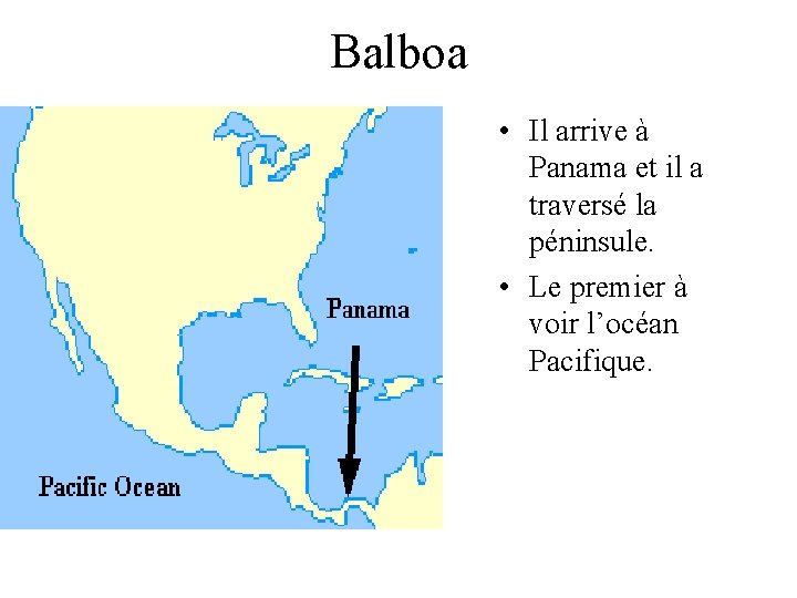 Balboa • Il arrive à Panama et il a traversé la péninsule. • Le Balboa • Il arrive à Panama et il a traversé la péninsule. • Le