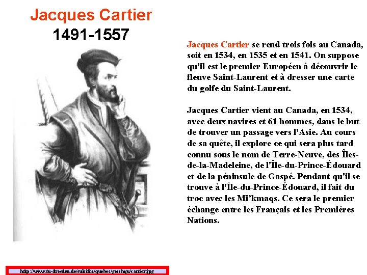 Jacques Cartier 1491 -1557 Jacques Cartier se rend trois fois au Canada, soit en Jacques Cartier 1491 -1557 Jacques Cartier se rend trois fois au Canada, soit en