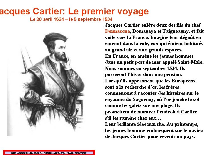acques Cartier: Le premier voyage Le 20 avril 1534 – le 5 septembre 1534 acques Cartier: Le premier voyage Le 20 avril 1534 – le 5 septembre 1534