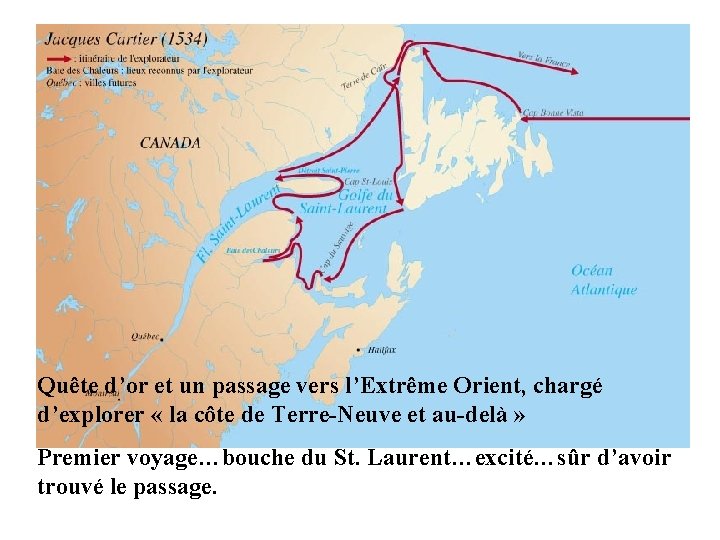 Quête d’or et un passage vers l’Extrême Orient, chargé d’explorer « la côte de Quête d’or et un passage vers l’Extrême Orient, chargé d’explorer « la côte de