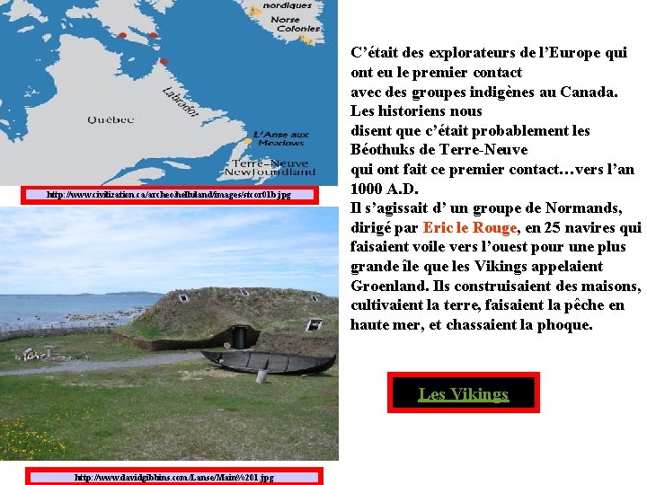 http: //www. civilization. ca/archeo/helluland/images/stcor 01 b. jpg C’était des explorateurs de l’Europe qui ont http: //www. civilization. ca/archeo/helluland/images/stcor 01 b. jpg C’était des explorateurs de l’Europe qui ont