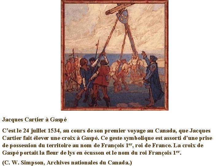 Jacques Cartier à Gaspé C'est le 24 juillet 1534, au cours de son premier Jacques Cartier à Gaspé C'est le 24 juillet 1534, au cours de son premier