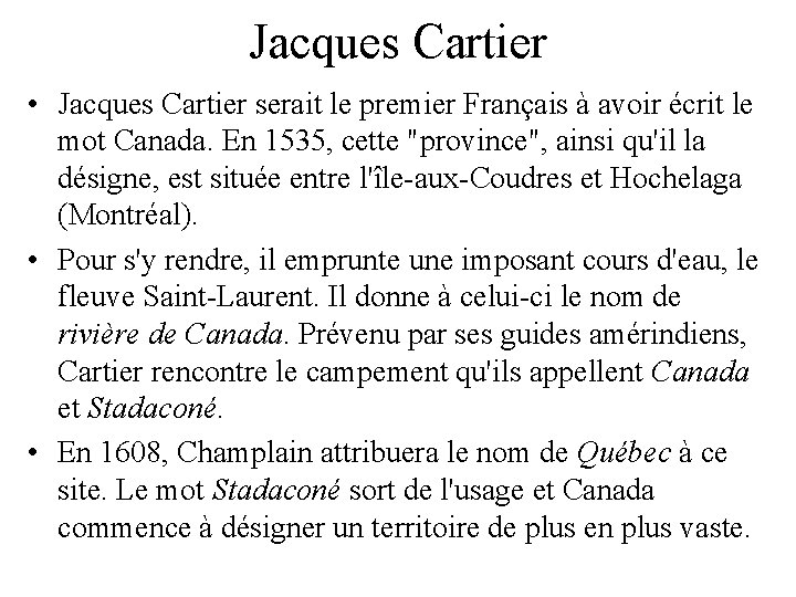 Jacques Cartier • Jacques Cartier serait le premier Français à avoir écrit le mot Jacques Cartier • Jacques Cartier serait le premier Français à avoir écrit le mot
