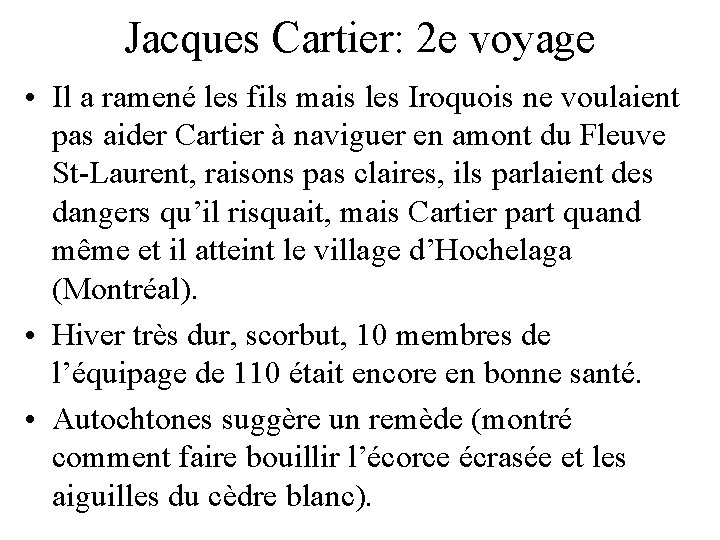 Jacques Cartier: 2 e voyage • Il a ramené les fils mais les Iroquois Jacques Cartier: 2 e voyage • Il a ramené les fils mais les Iroquois