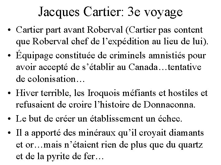 Jacques Cartier: 3 e voyage • Cartier part avant Roberval (Cartier pas content que Jacques Cartier: 3 e voyage • Cartier part avant Roberval (Cartier pas content que