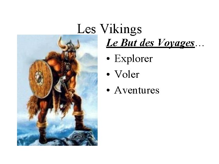 Les Vikings Le But des Voyages… • Explorer • Voler • Aventures Les Vikings Le But des Voyages… • Explorer • Voler • Aventures