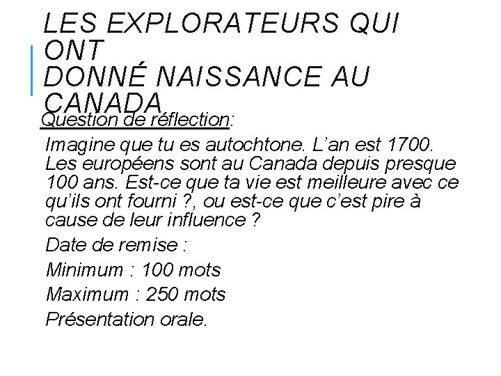 LES EXPLORATEURS QUI ONT DONNÉ DONN NAISSANCE AU CANADA Question de réflection: Imagine que LES EXPLORATEURS QUI ONT DONNÉ DONN NAISSANCE AU CANADA Question de réflection: Imagine que