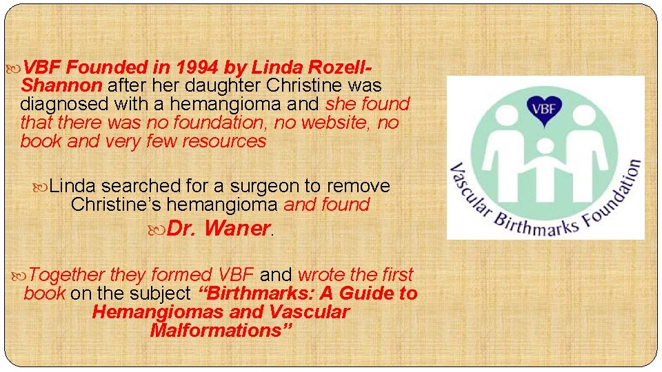  VBF Founded in 1994 by Linda Rozell- Shannon after her daughter Christine was