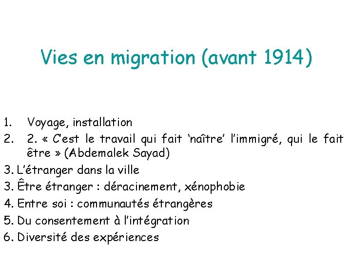 Vies en migration (avant 1914) 1. 2. Voyage, installation 2. « C’est le travail