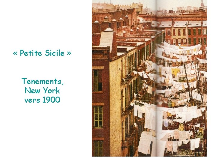  « Petite Sicile » Tenements, New York vers 1900 