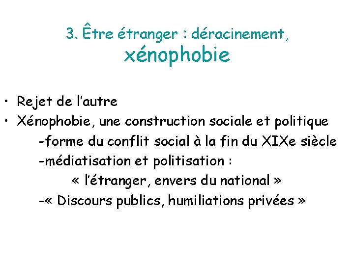 3. Être étranger : déracinement, xénophobie • Rejet de l’autre • Xénophobie, une construction