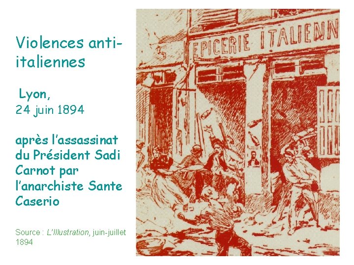 Violences antiitaliennes Lyon, 24 juin 1894 après l’assassinat du Président Sadi Carnot par l’anarchiste