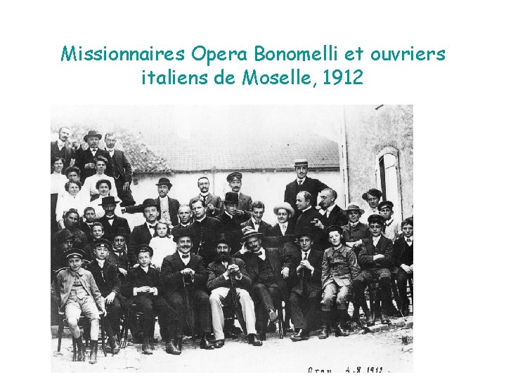 Missionnaires Opera Bonomelli et ouvriers italiens de Moselle, 1912 