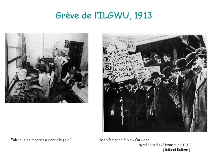 Grève de l’ILGWU, 1913 Fabrique de cigares à domicile (s. d. ) Manifestation à