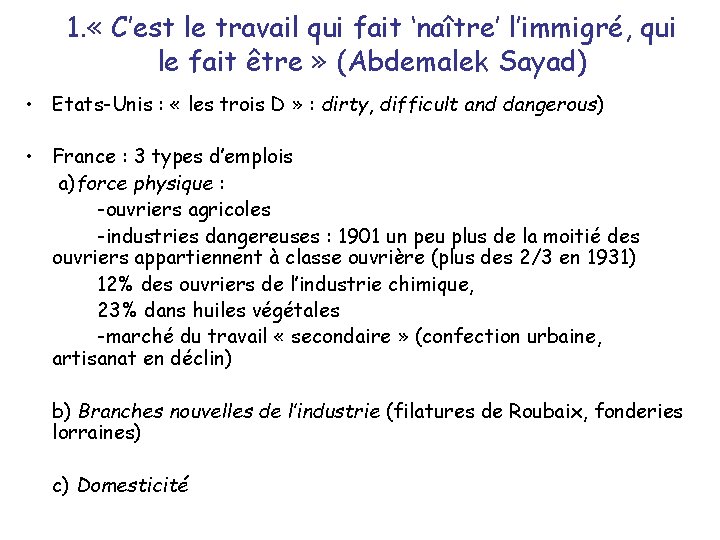 1. « C’est le travail qui fait ‘naître’ l’immigré, qui le fait être »