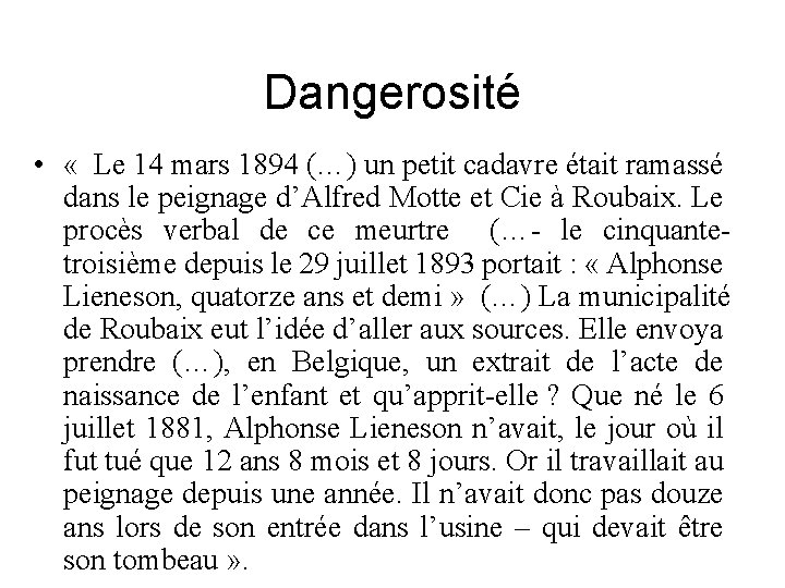 Dangerosité • « Le 14 mars 1894 (…) un petit cadavre était ramassé dans