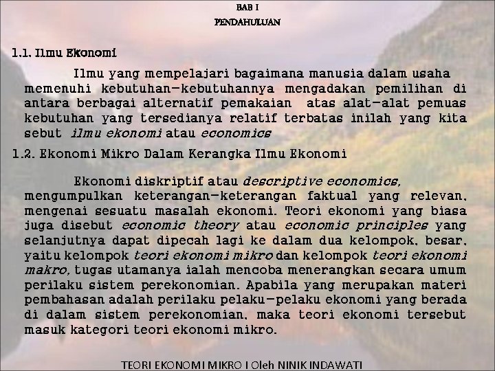 BAB I PENDAHULUAN 1. 1. Ilmu Ekonomi Ilmu yang mempelajari bagaimana manusia dalam usaha