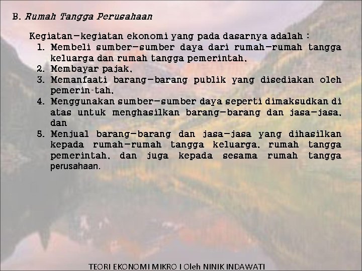 B. Rumah Tangga Perusahaan Kegiatan-kegiatan ekonomi yang pada dasarnya adalah : 1. Membeli sumber-sumber