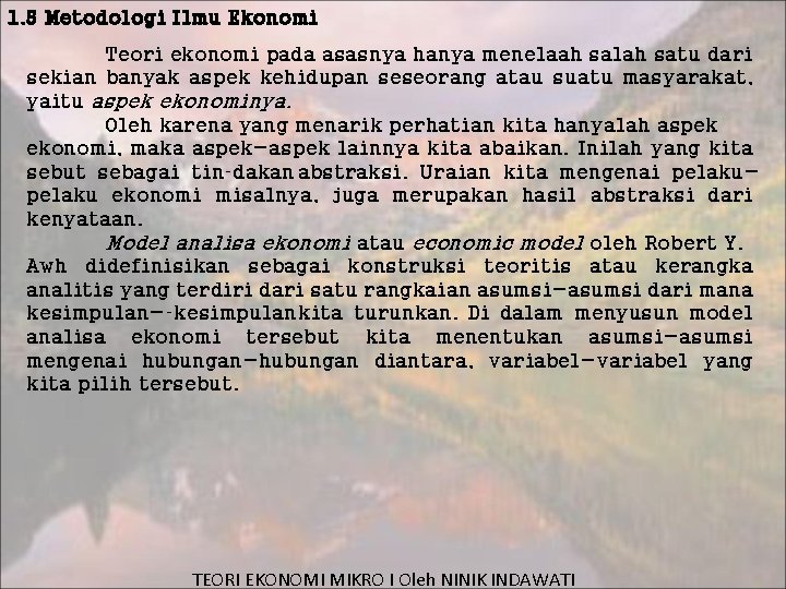 1. 5 Metodologi Ilmu Ekonomi Teori ekonomi pada asasnya hanya menelaah salah satu dari