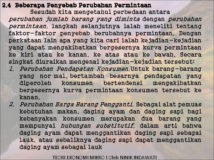 2. 4 Beberapa Penyebab Perubahan Permintaan Sesudah kita mengetahui perbedaan antara perubahan jumlah barang