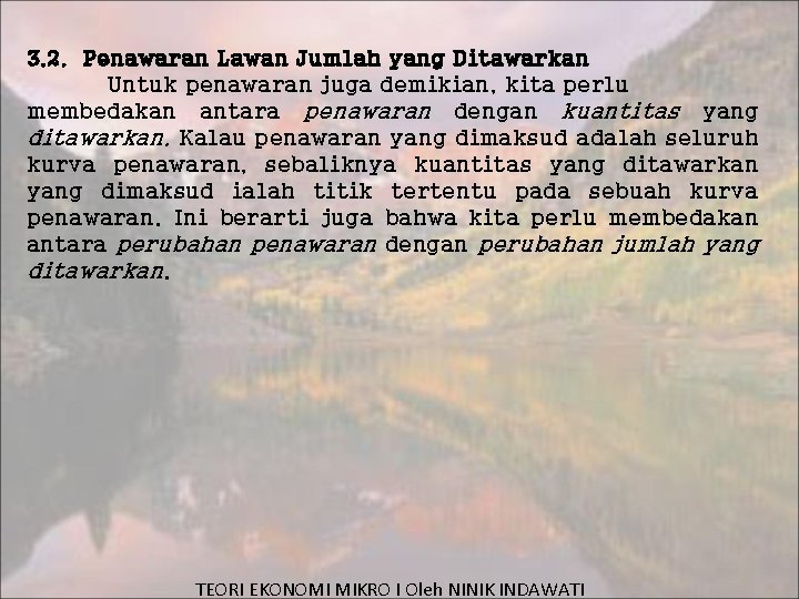 3. 2. Penawaran Lawan Jumlah yang Ditawarkan Untuk penawaran juga demikian, kita perlu membedakan