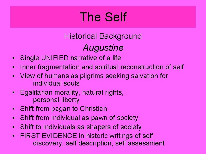 The Self Historical Background Augustine • Single UNIFIED narrative of a life • Inner