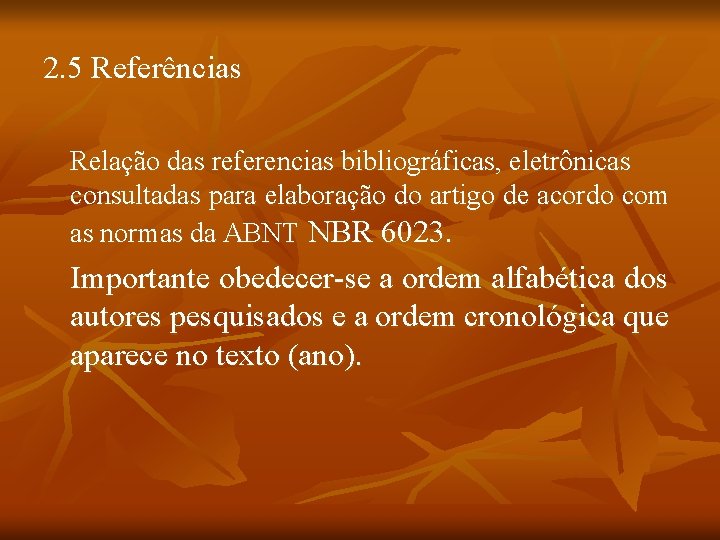 2. 5 Referências Relação das referencias bibliográficas, eletrônicas consultadas para elaboração do artigo de