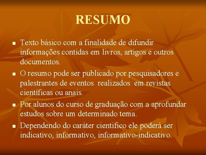 RESUMO n n Texto básico com a finalidade de difundir informações contidas em livros,