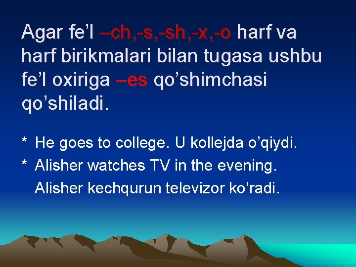 Agar fe’l –ch, -sh, -x, -o harf va harf birikmalari bilan tugasa ushbu fe’l
